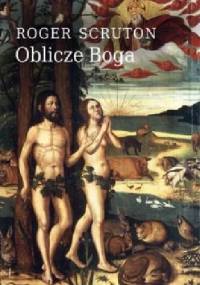 Oblicze Boga. - Roger Scruton