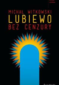 Lubiewo bez cenzury - Michał Witkowski
