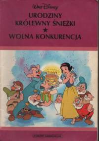 Urodziny królewny Śnieżki. Wolna konkurencja - Walt Disney