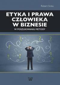 Etyka i prawa człowieka w biznesie - Sroka Robert