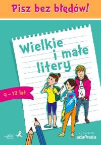 Pisz bez błędów! wielkie i małe litery (9-12 lat) - Piotr Borys, Anna Halasz
