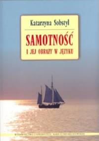 Samotność i jej obrazy w języku - Katarzyna Sobstyl