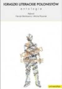 Igraszki literackie polonistów. Antologia - Michał Rusinek, Henryk Markiewicz