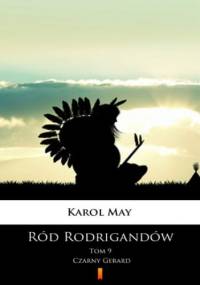 Ród Rodrigandów (Tom 9). Ród Rodrigandów. Czarny Gerard - Karol May