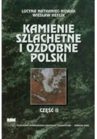 Kamienie szlachetne i ozdobne Polski. Część II - Wiesław Heflik, Lucyna Natkaniec-Nowak