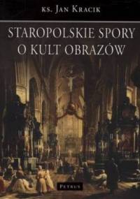Staropolskie spory o kult obrazów - Jan Kracik