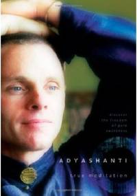 True Meditation: Discover the Freedom of Pure Awareness - Adyashanti