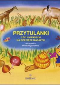 Przytulanki, czyli wierszyki na dziecięce masażyki - Marta Bogdanowicz