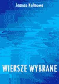 Wiersze wybrane - Joanna Kulmowa