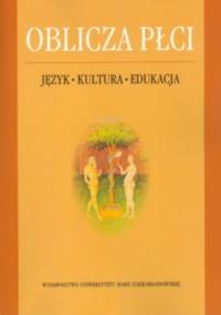 Oblicza płci. Język - Kultura - Edukacja - Małgorzata Karwatowska, Jolanta Szpyra-Kozłowska