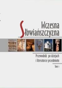 Wczesna Słowiańszczyzna. Przewodnik po dziejach i literaturze przedmiotu, Tom 1 - Andrzej Wędzki