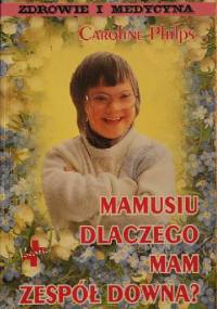 Mamusiu dlaczego mam zespół Downa - Caroline Philps