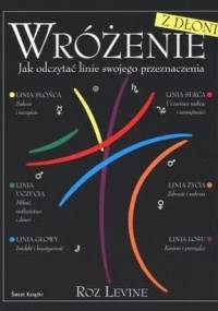 Wróżenie z dłoni. Jak odczytać linie swojego przeznaczenia - Roz Levine