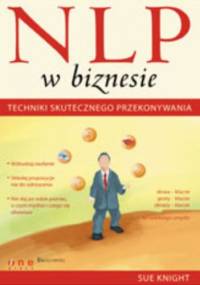 NLP w biznesie. Techniki skutecznego przekonywania - Sue Knight