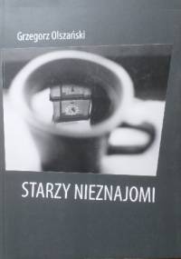 Starzy nieznajomi - Grzegorz Olszański