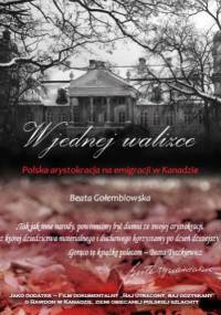 W jednej walizce. Polska arystokracja na emigracji w Kanadzie - Beata Gołembiowska