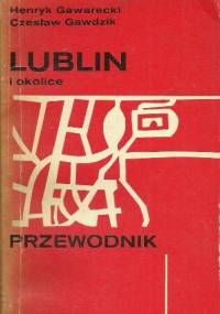 Lublin i okolice. Przewodnik - Henryk Gawarecki, Czesław Gawdzik