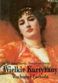 Wielkie kurtyzany Wschodu i Zachodu - Sylvie Dervin