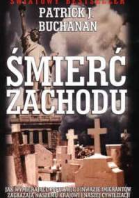 Śmierć Zachodu - Patrick J. Buchanan