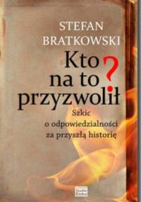 Kto na to przyzwolił? - Stefan Bratkowski