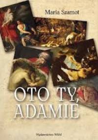 Oto ty, Adamie - Maria Szamot