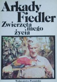 Zwierzęta mego życia - Arkady Fiedler