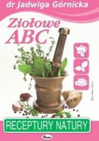 Ziołowe ABC. Receptury natury - Jadwiga Górnicka