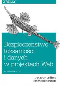 Bezpieczeństwo tożsamości i danych w projektach Web - Jonathan LeBlanc, Tim Messerschmidt