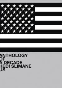 Hedi Slimane: Anthology of a Decade, USA - Hedi Slimane, Lionel Bovier