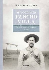 W pogoni za Pancho Villą. Ostatnia legenda Dzikiego Zachodu - Jarosław Wojtczak