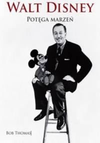 Walt Disney. Potęga marzeń - Bob Thomas