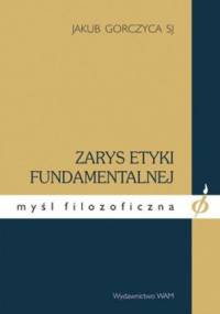 Zarys etyki fundamentalnej. Być dla drugiego - Jakub Gorczyca
