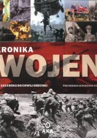 Kronika wojen. Od 1914 roku do chwili obecnej - Duncan Hill