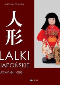 Lalki japońskie dawniej i dziś - Adrianna Wosińska