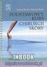 Podstawowy kurs chirurgii skóry - Andrzej Bieniek, Wojciech Baran