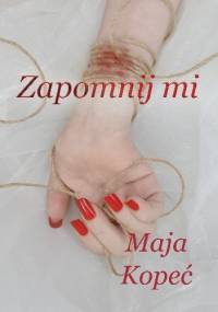 Zapomnij mi - Maja Kopeć