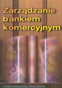 Zarządzanie bankiem komercyjnym - Andrzej Gospodarowicz