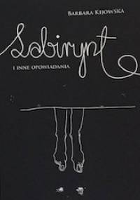 Labirynt i inne opowiadania - Barbara Kijowska