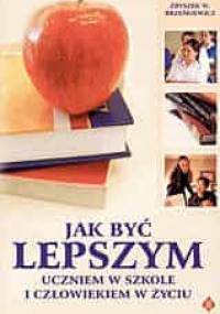 Jak być lepszym uczniem w szkole i człowiekiem w życiu - Zbigniew W. Brześkiewicz
