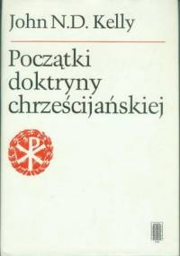 Początki doktryny chrześcijańskiej - John N. D. Kelly