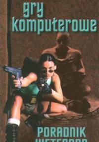 Gry komputerowe. Poradnik weterana - Łukasz Gołębiewski