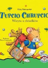 Tupcio Chrupcio. Wizyta u dziadków - Eliza Piotrowska
