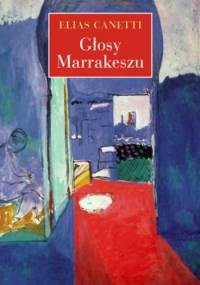 Głosy Marrakeszu. Zapiski po podróży - Elias Canetti