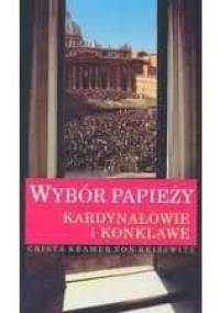 Wybór papieży. Kardynałowie i konklawe - Crista Kramer von Reisswitz