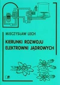 Kierunki Rozwoju Elektrowni Jądrowych - Mieczysław Lech