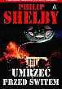 Umrzeć przed świtem - Philip Shelby