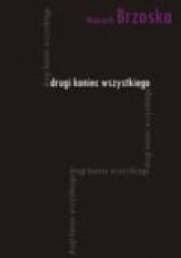 Drugi koniec wszystkiego - Wojciech Brzoska