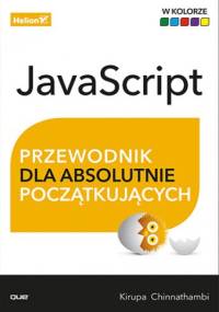 JavaScript. Przewodnik dla absolutnie początkujących - Chinnathambi Kirupa