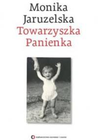Towarzyszka Panienka - Monika Jaruzelska
