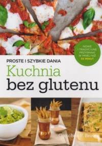 Kuchnia bez glutenu. Proste i szybkie dania - Gretchen F. Brown